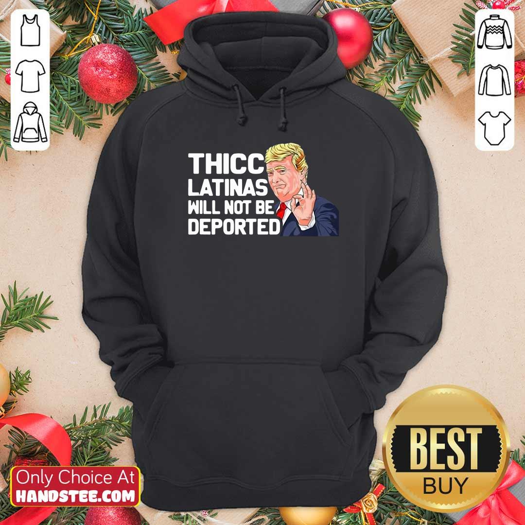 Premium Donald Trump Thicc Latinas Will Not Be Deported Shirt