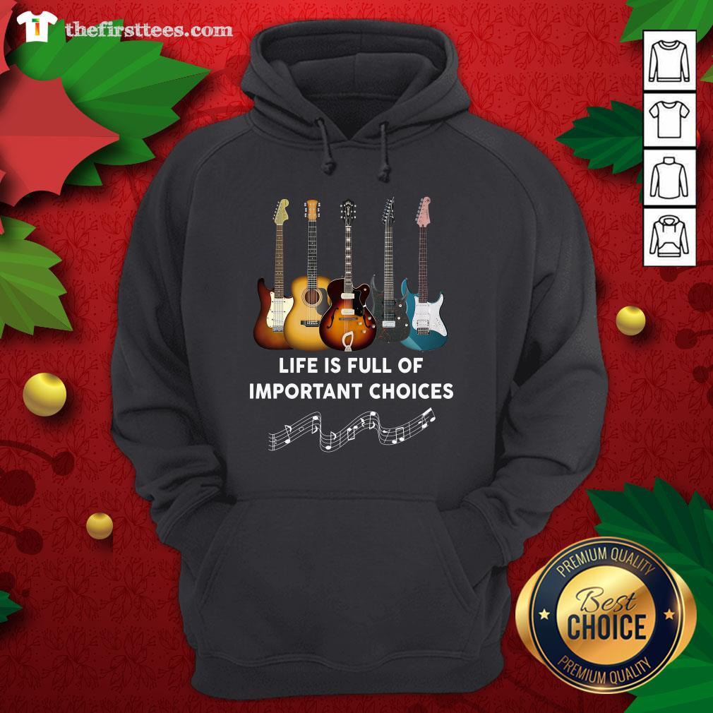 Premium Guitar Life Is Full Of Important Choices Shirt