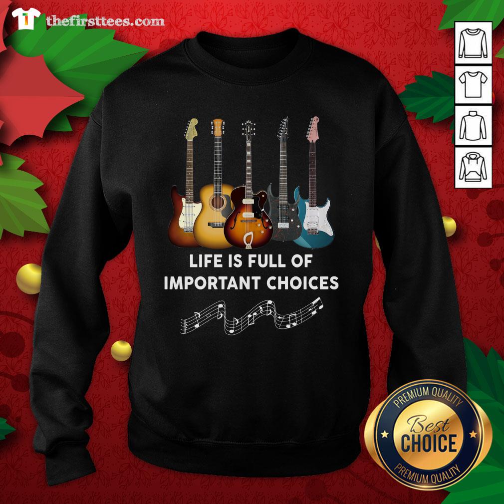 Premium Guitar Life Is Full Of Important Choices Shirt