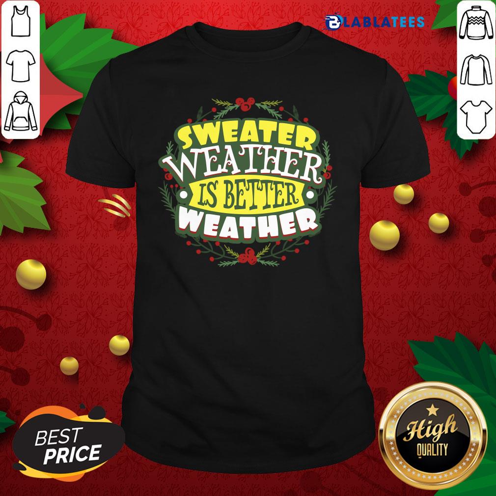Premium Happy Sweater Weather Autumn Winter Shirt