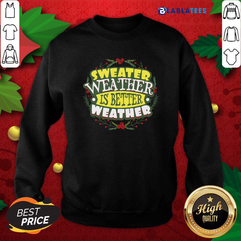 Premium Happy Sweater Weather Autumn Winter Shirt