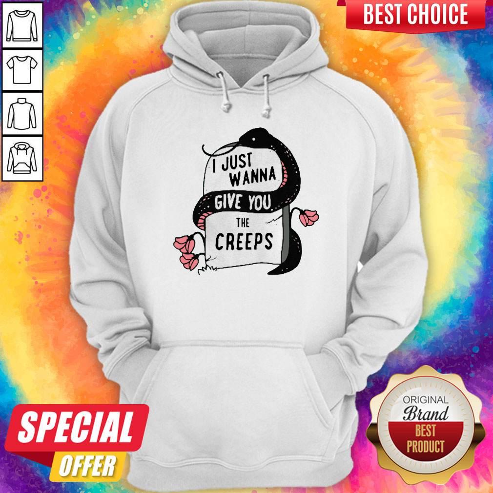 Premium I Just Wanna Give You The Creeps Shirt