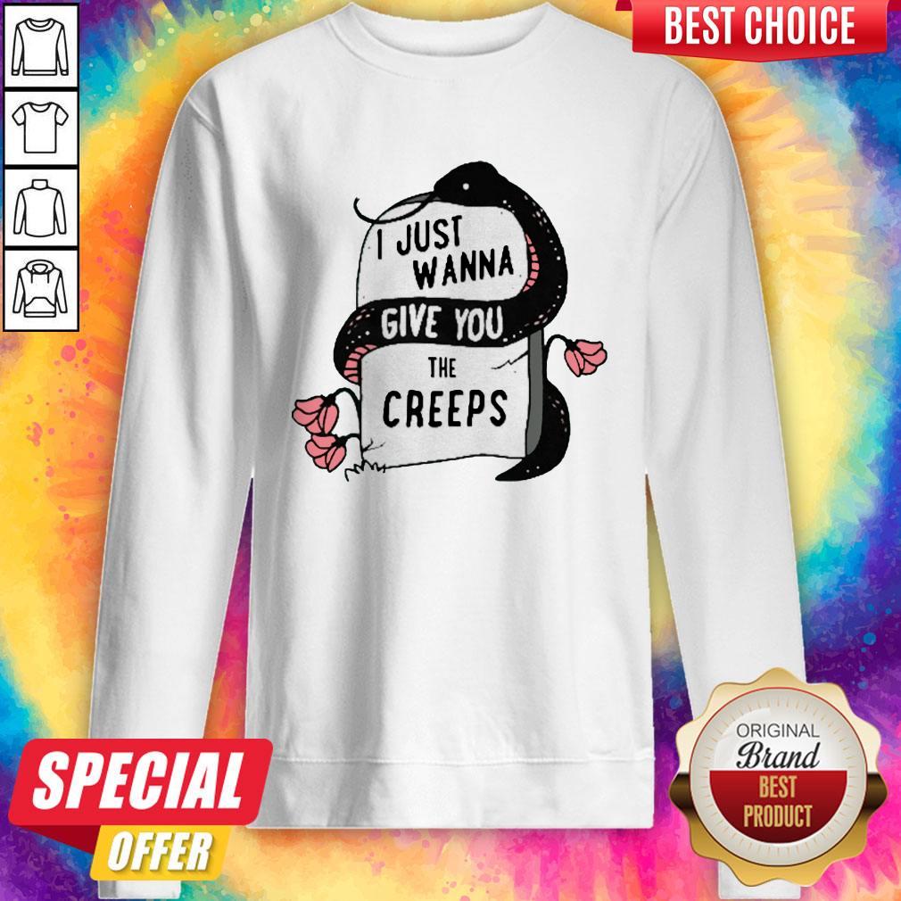 Premium I Just Wanna Give You The Creeps Shirt