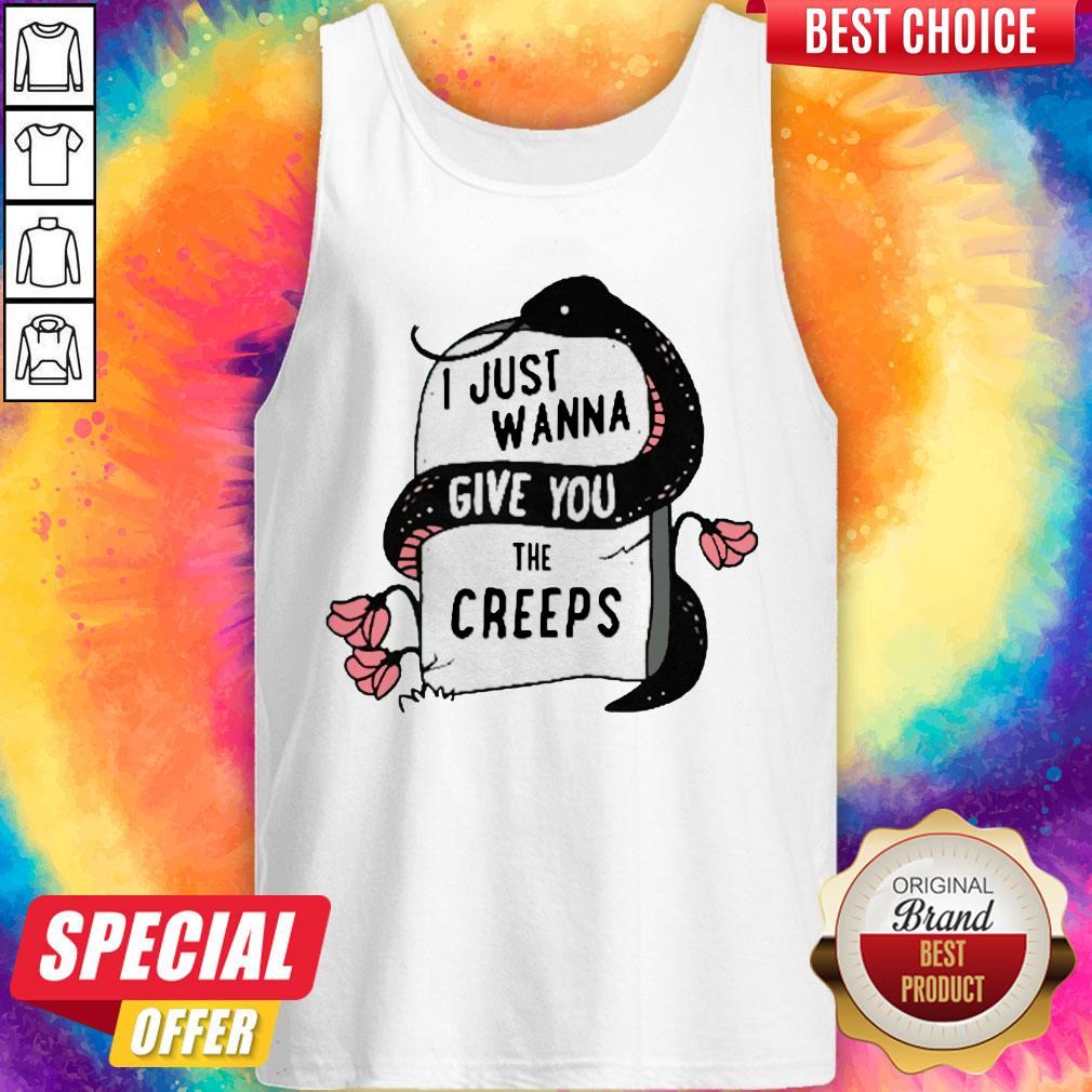 Premium I Just Wanna Give You The Creeps Shirt