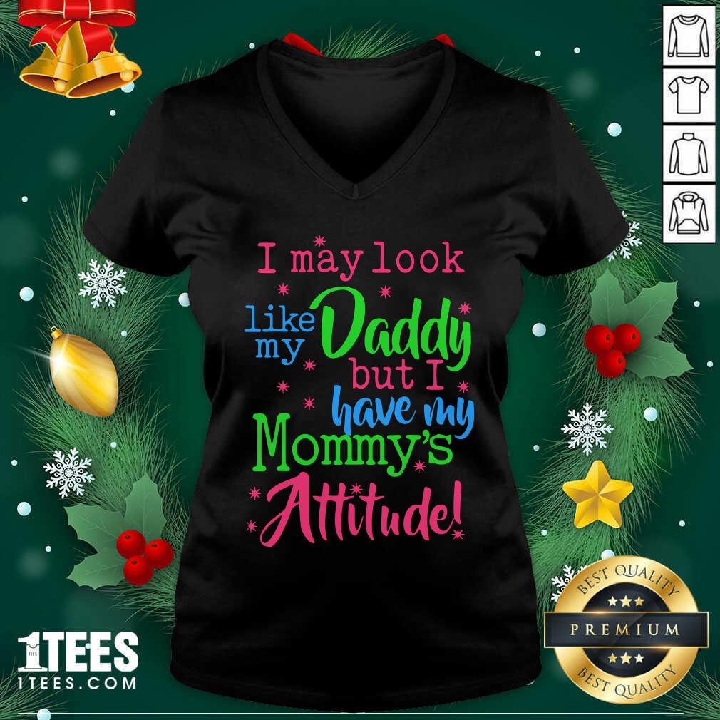 Premium I May Look Like My Daddy But I Have My Mommy’s Attitude Shirt