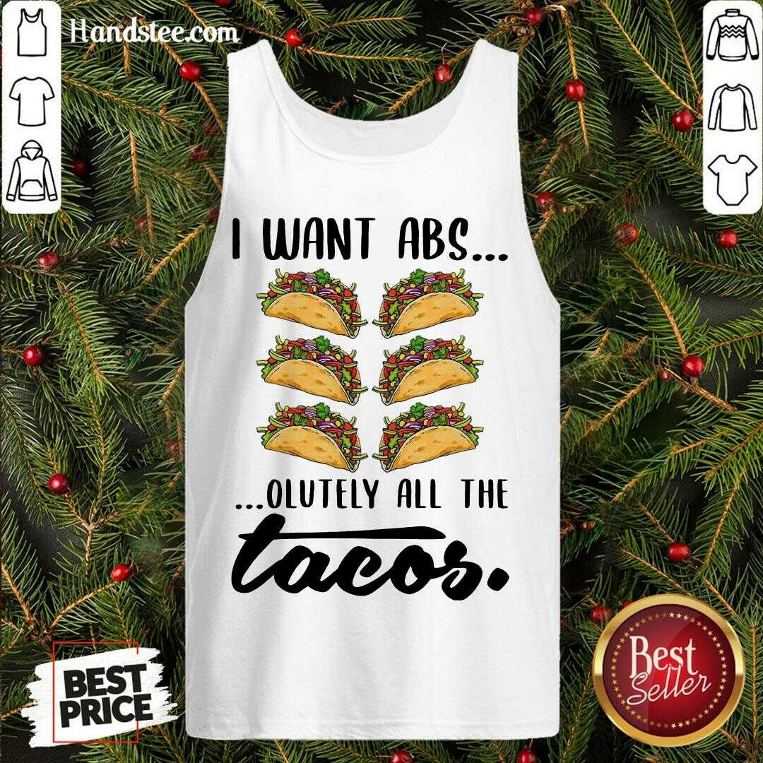 Premium I Want Abs Olutely All The Tacos Shirt