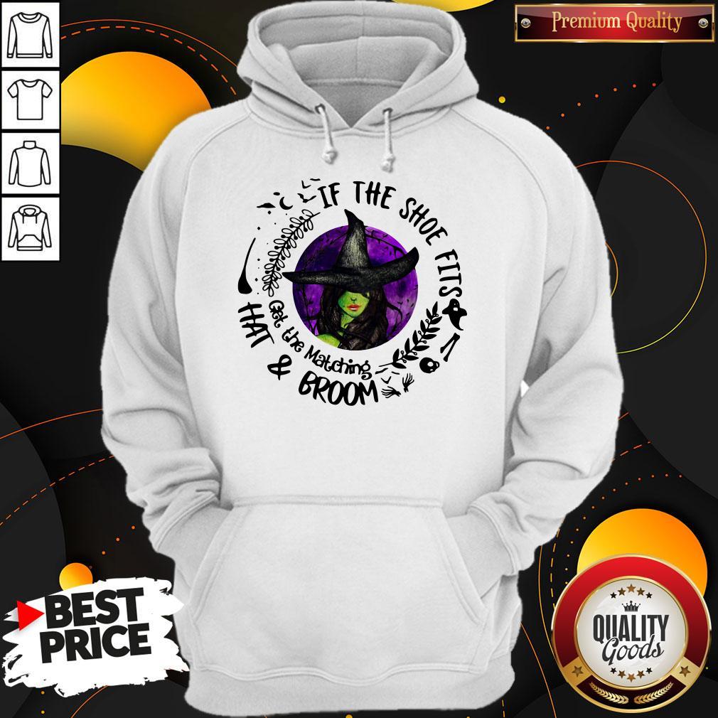 Premium If The Shoe Fits Get The Matching Hat And Broom Shirt