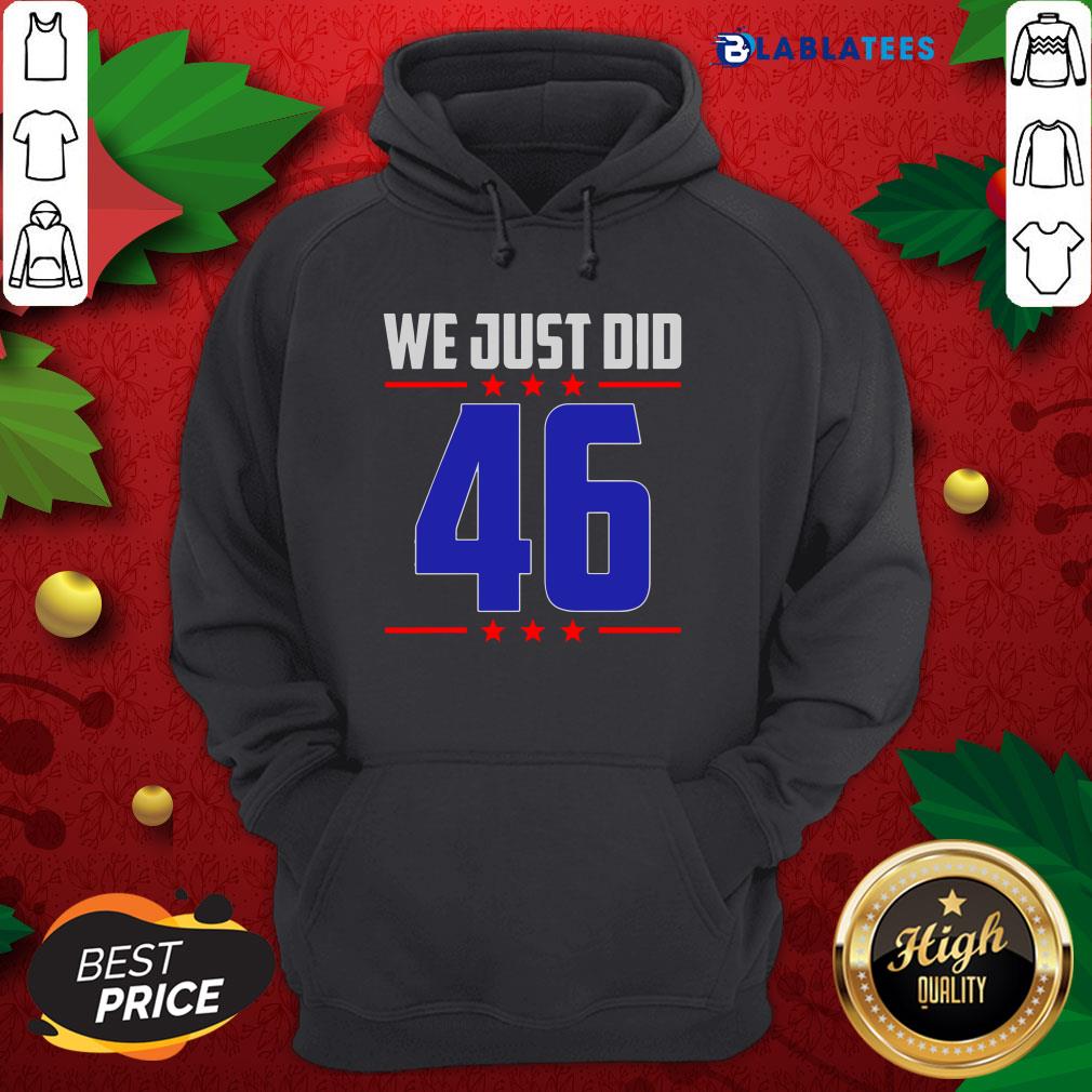 Premium Joe Biden We Just Did 46 Stars Shirt