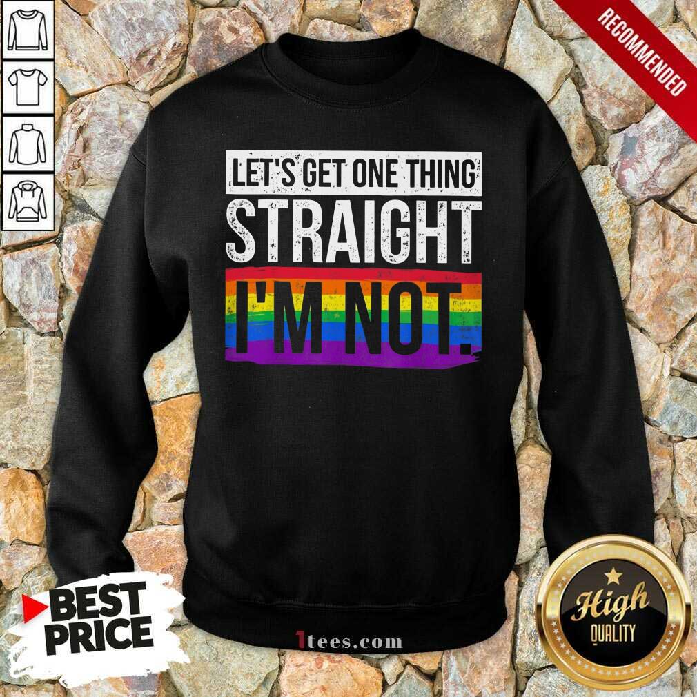 Premium Lets Get One Thing Straight Im Not LGBT Shirt