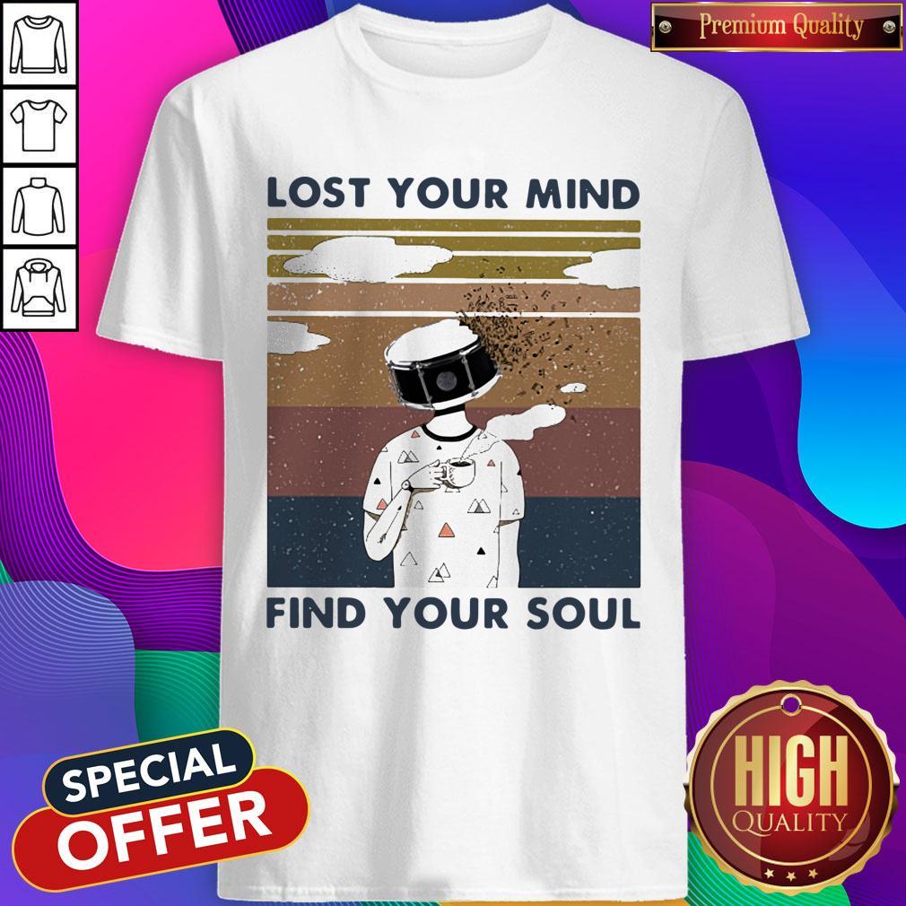 Premium Lost Your Mind Find Your Soul Vintage Shirt