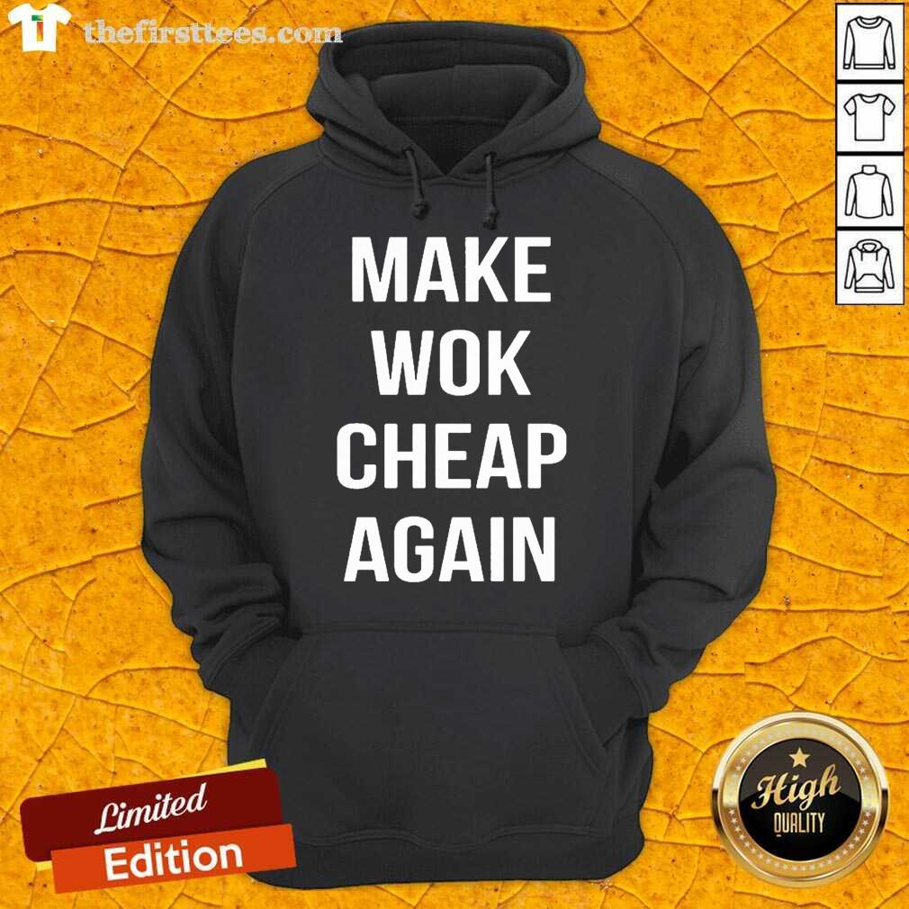 Premium Make Wok Cheap Again Shirt