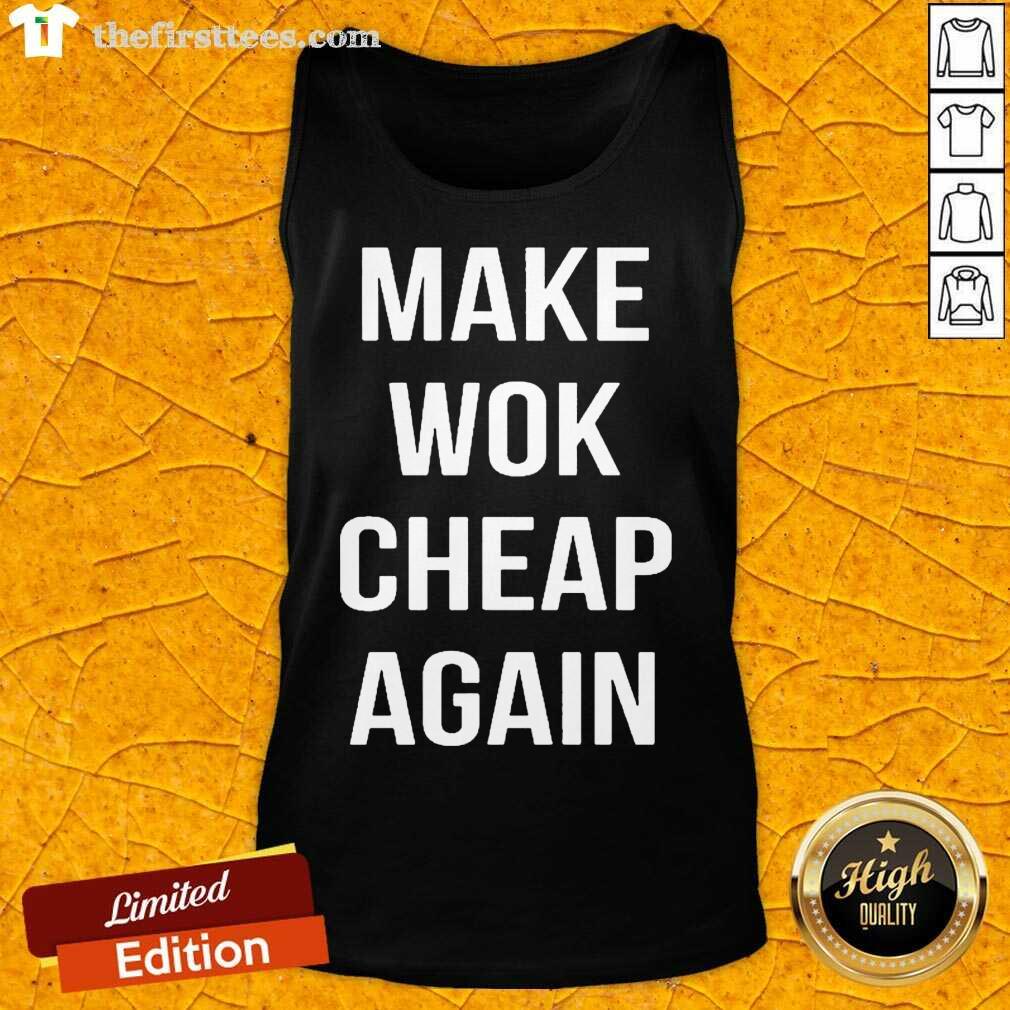 Premium Make Wok Cheap Again Shirt