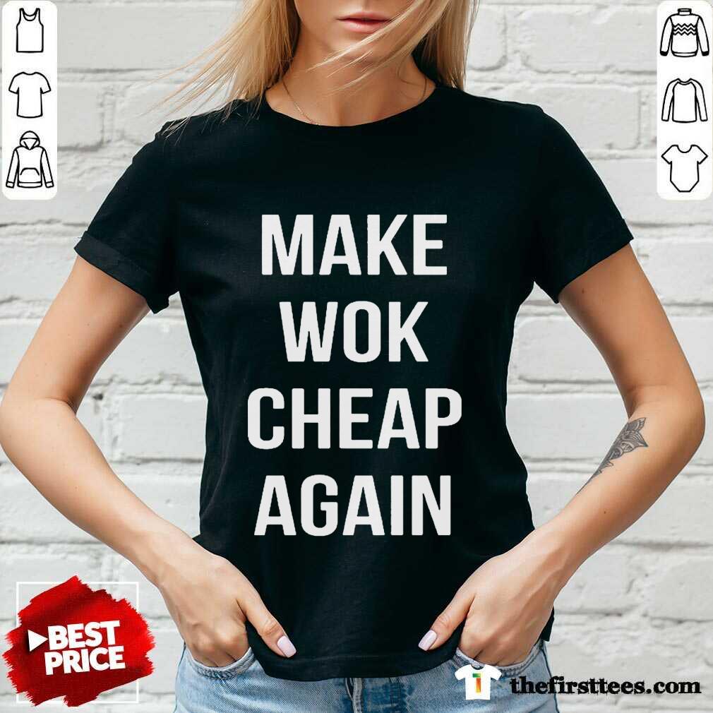 Premium Make Wok Cheap Again Shirt