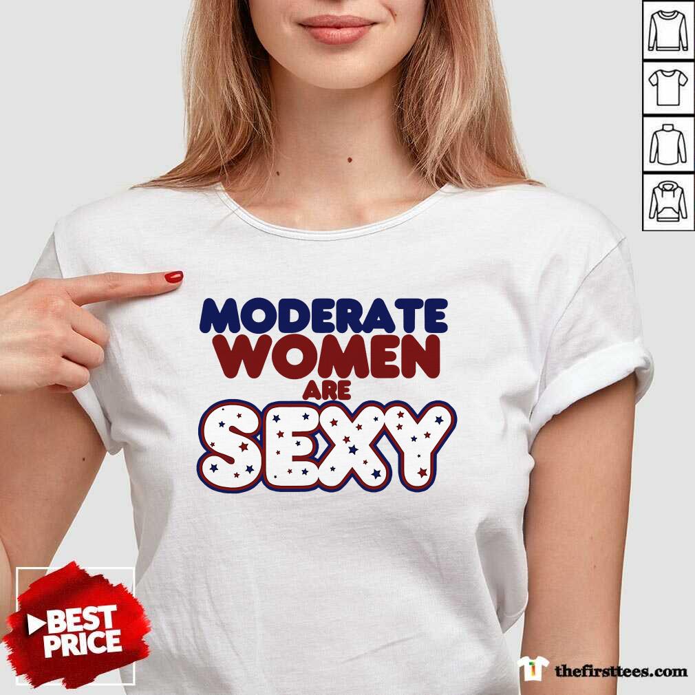 Premium Moderate Women Are Sexy Quote Shirt