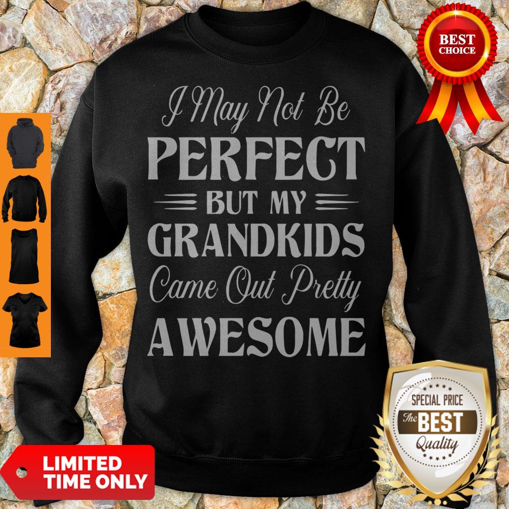 Premium My Grandkids Came Out Pretty Awesome Shirt