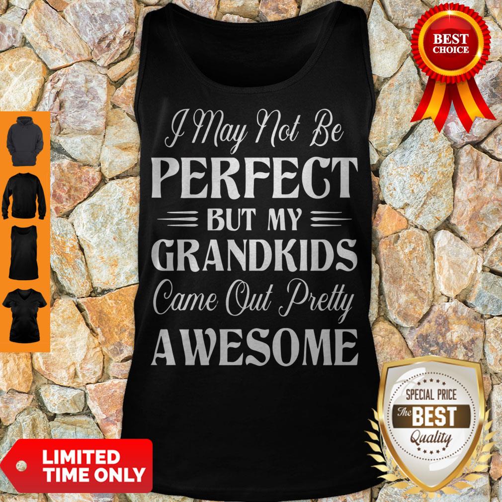 Premium My Grandkids Came Out Pretty Awesome Shirt
