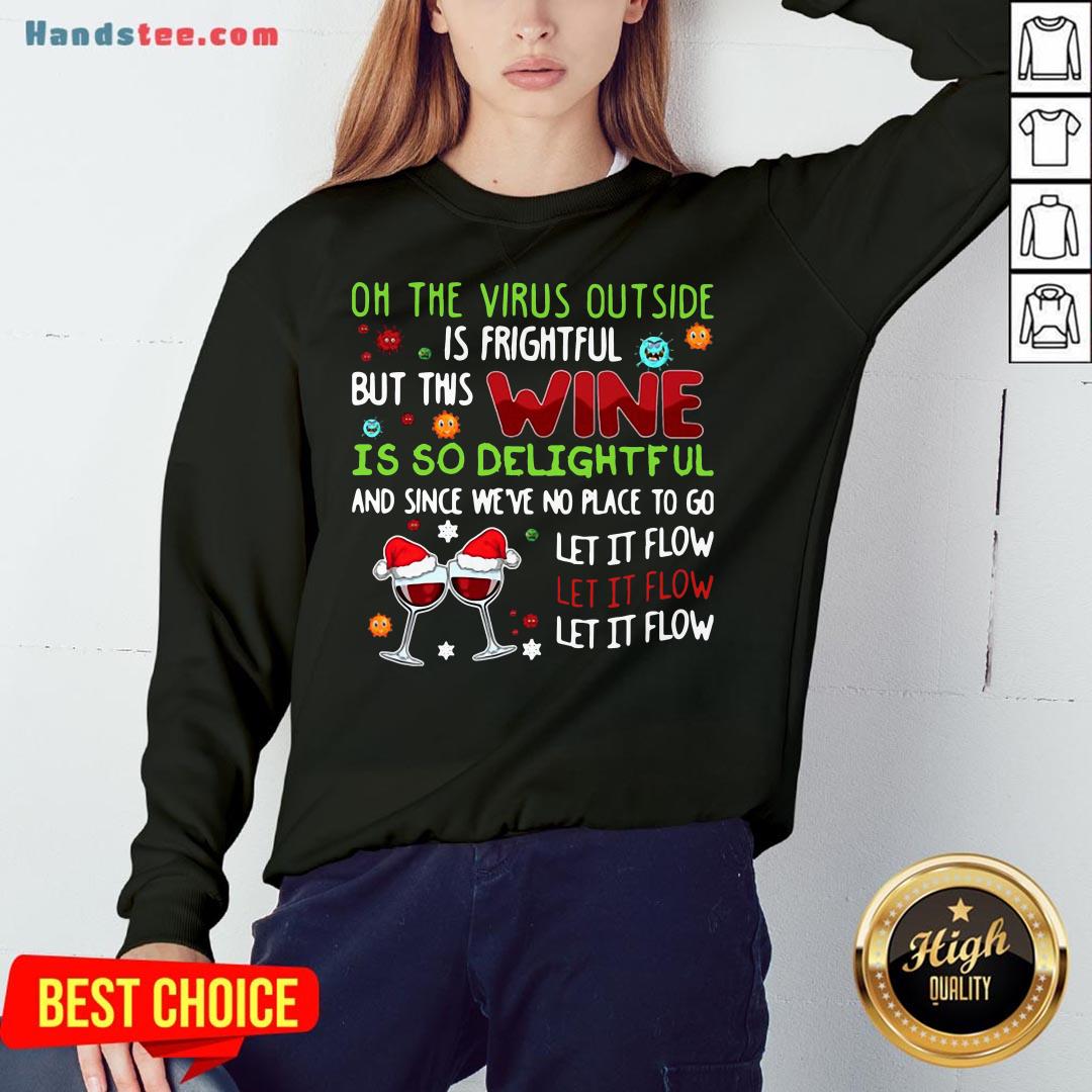 premium-oh-the-virus-outside-is-frightful-but-this-wine-is-so-delightful-and-since-weve-no-place-to-go-let-if-flow-christmas-sweater-sweatshirt.jpg