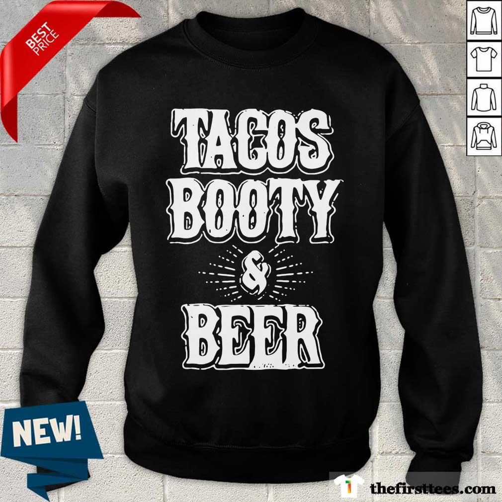 Premium Tacos Booty And Beer Shirt