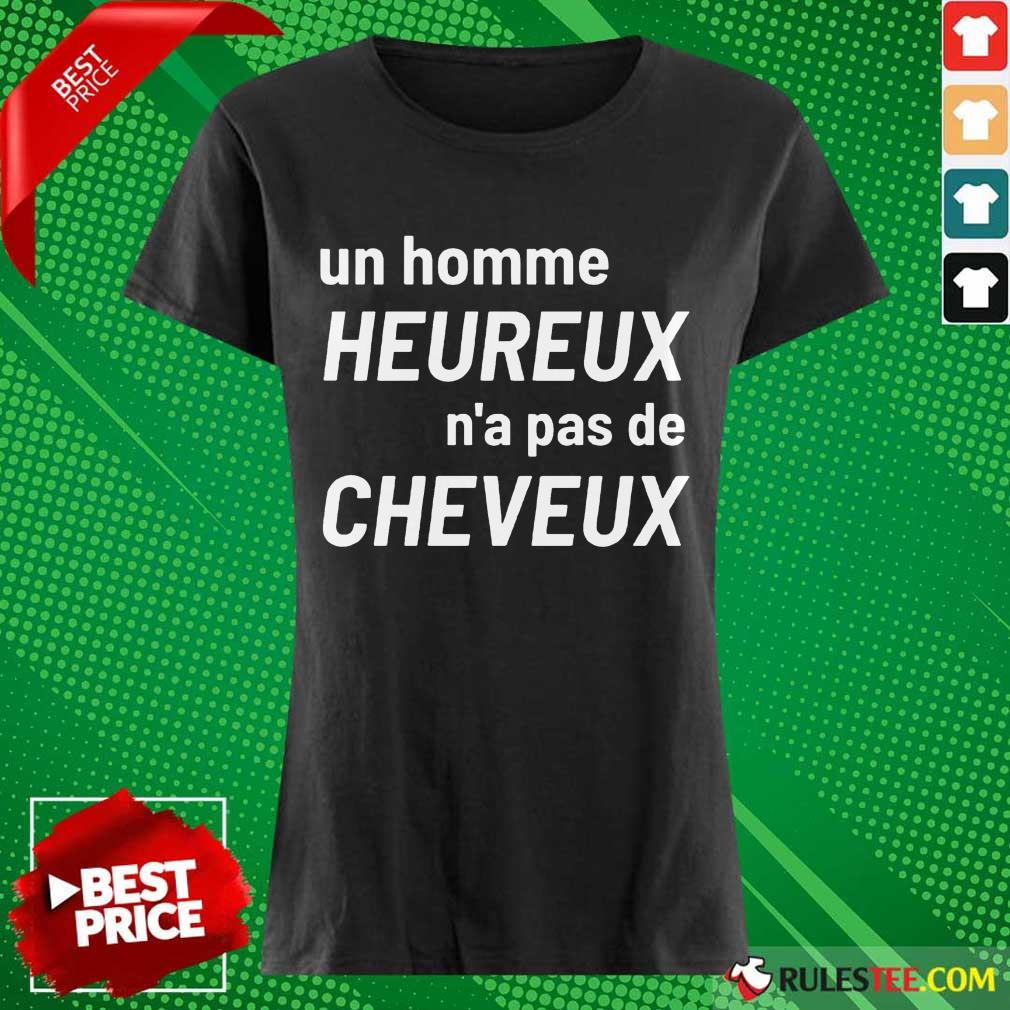 Premium Un Homme Heureux N’a Pas De Cheveux Shirt