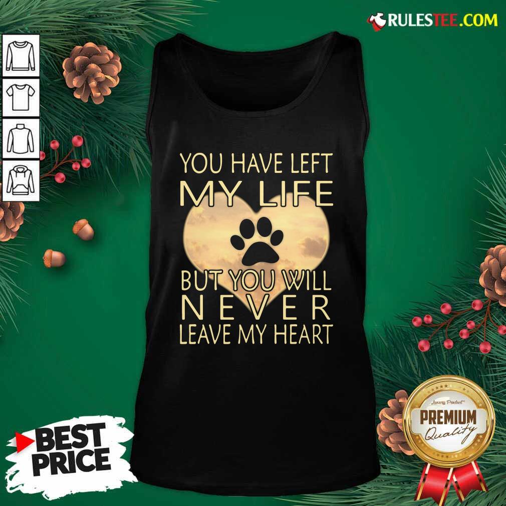 premium-veterinarian-you-have-left-my-life-but-you-will-never-leave-my-heart-tank-top.jpg