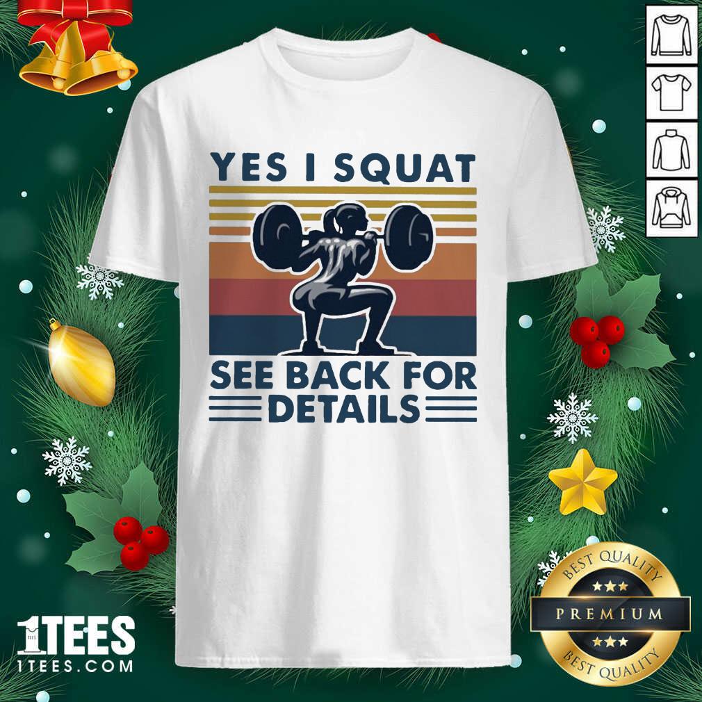 Premium Yes I Squat See Back For Details Vintage Shirt