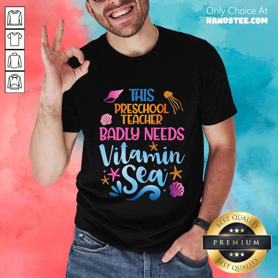 Preschool Teacher Badly Needs Vitamin Sea Shirt