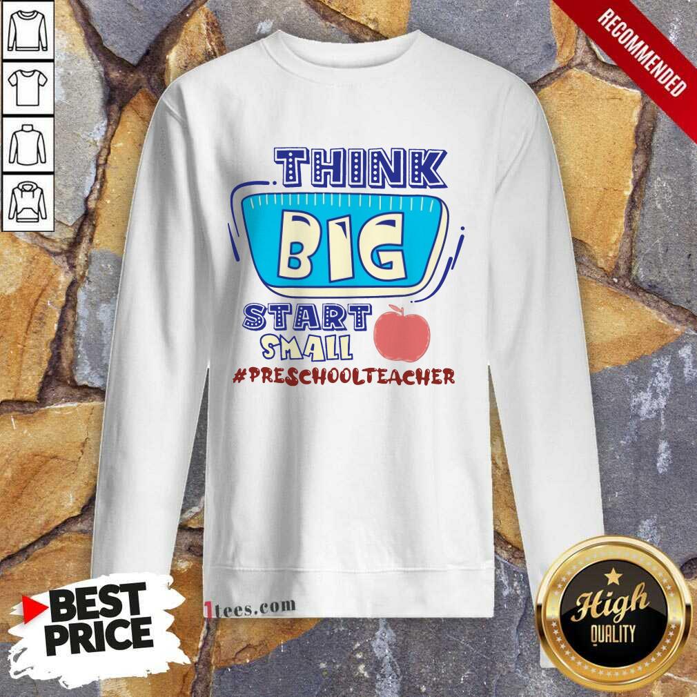 Preschool Think Big Start Small Shirt