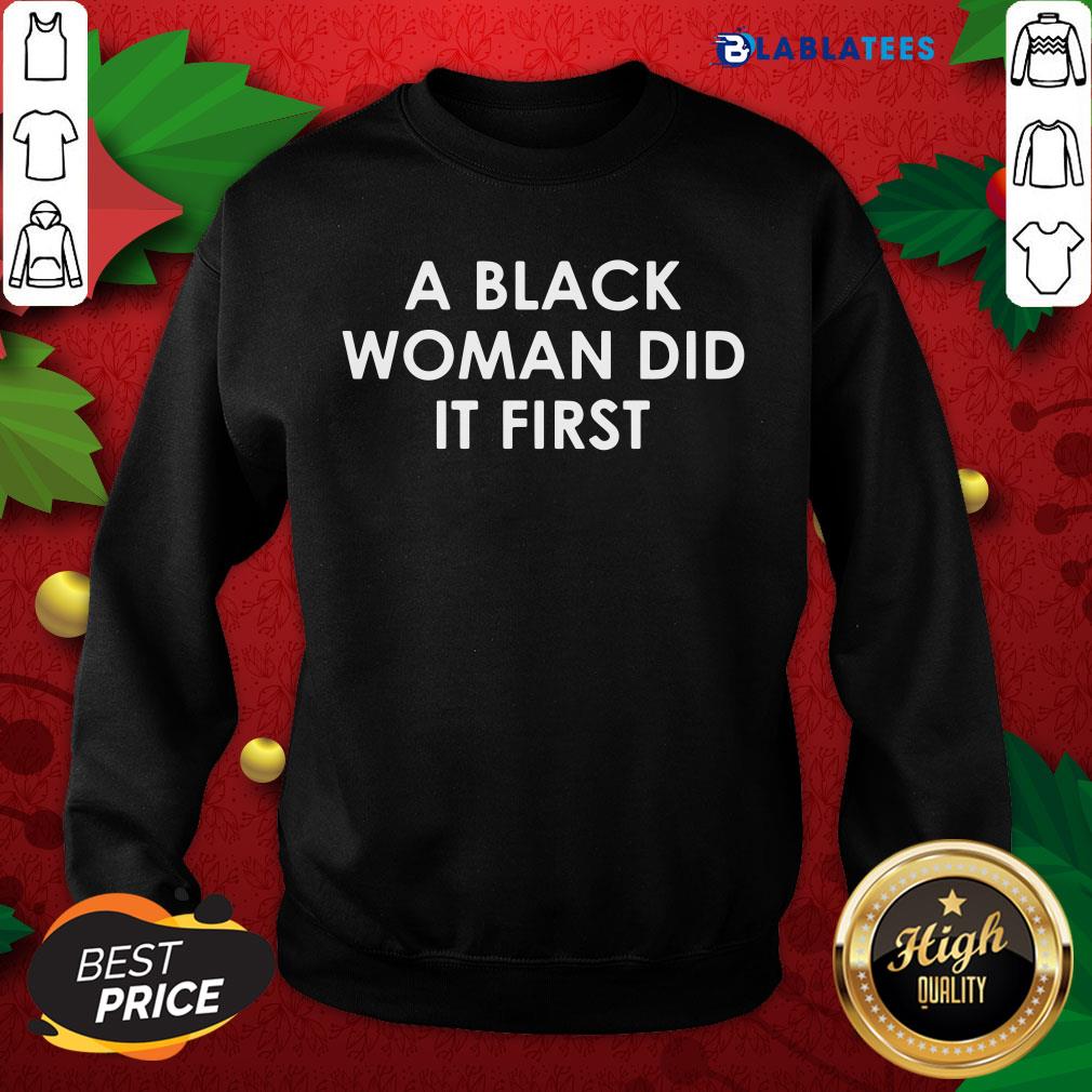 Pretty A Black Woman Did It First Shirt