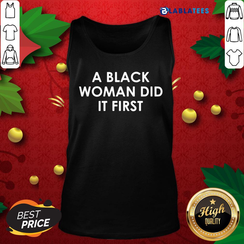 Pretty A Black Woman Did It First Shirt