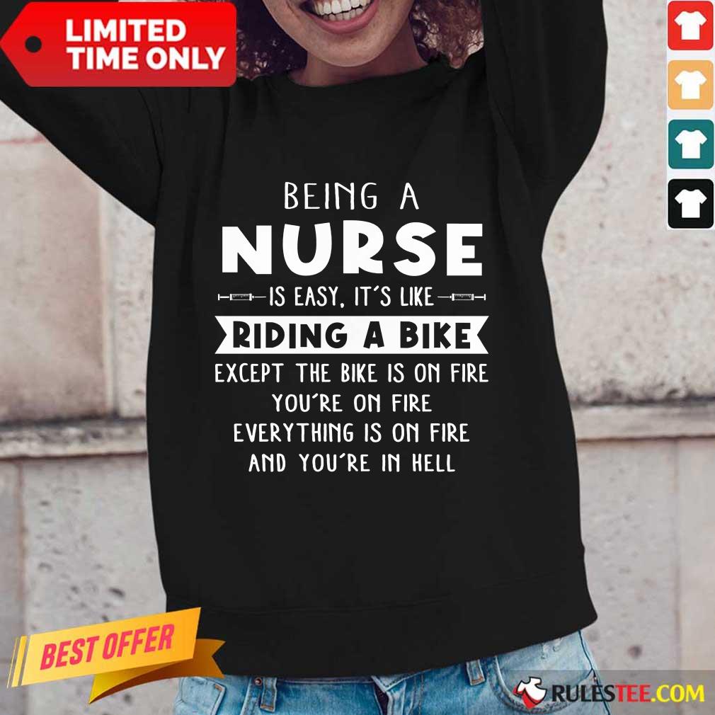 Pretty Being A Nurse Is Easy It'S Like Riding A Bike Shirt