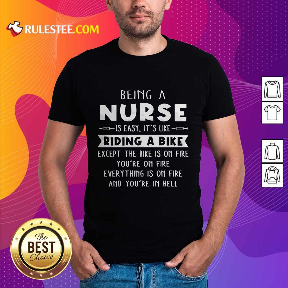 Pretty Being A Nurse Is Easy It'S Like Riding A Bike Shirt