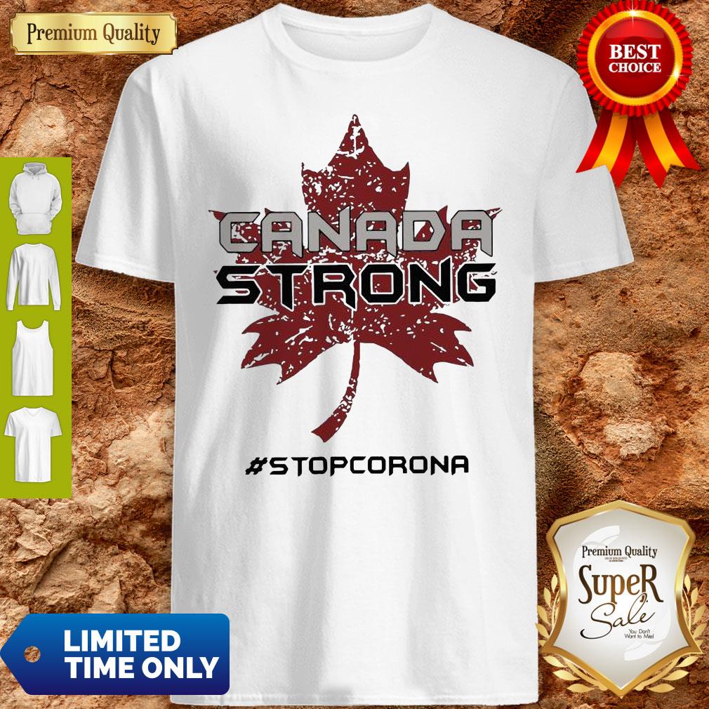 Pretty Canada Strong Stop Corona Shirt