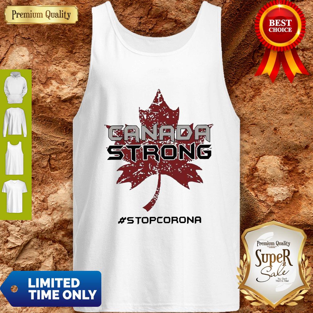 Pretty Canada Strong Stop Corona Shirt