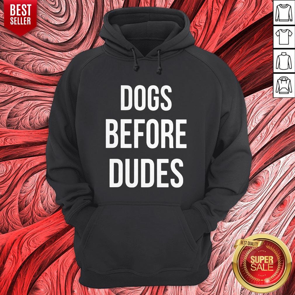 Pretty Dogs Before Dudes Shirt