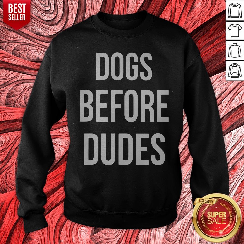 Pretty Dogs Before Dudes Shirt