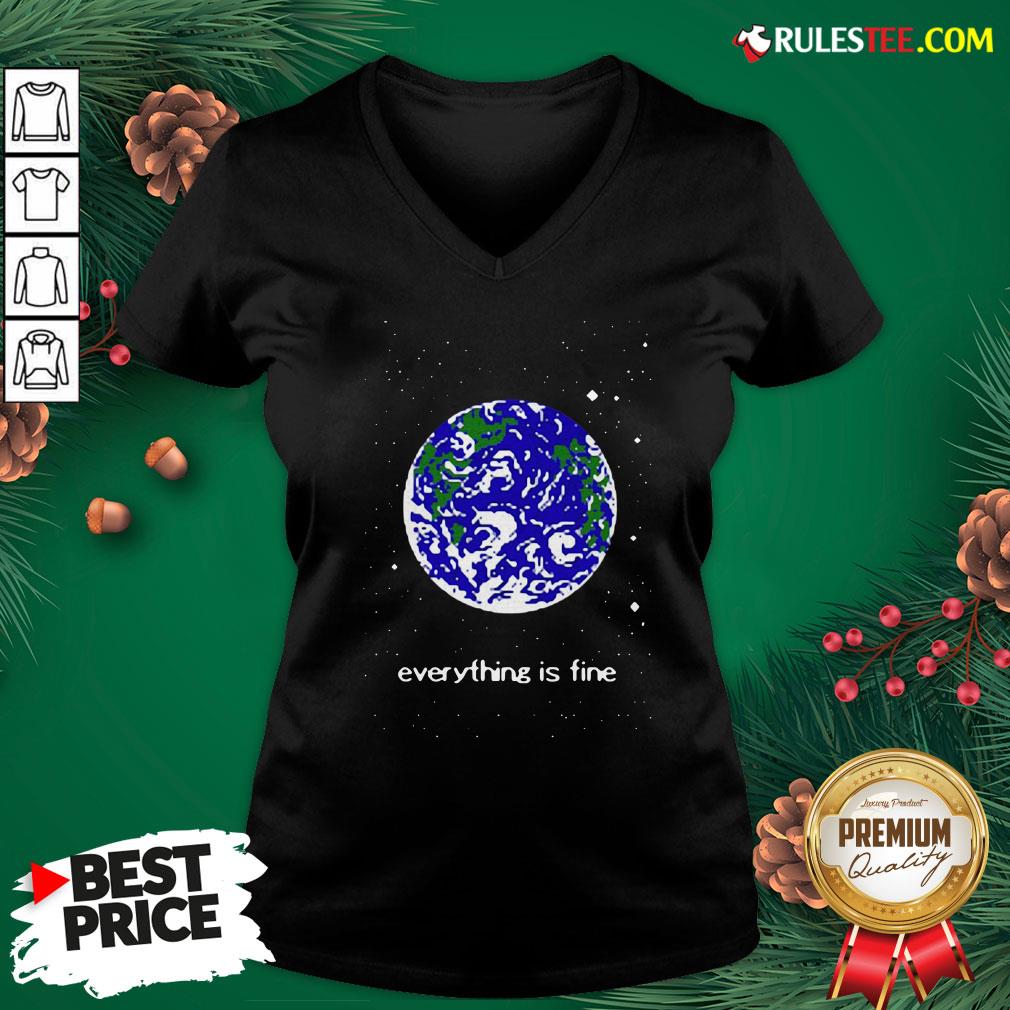 Pretty Earth Everything Is Fine Shirt