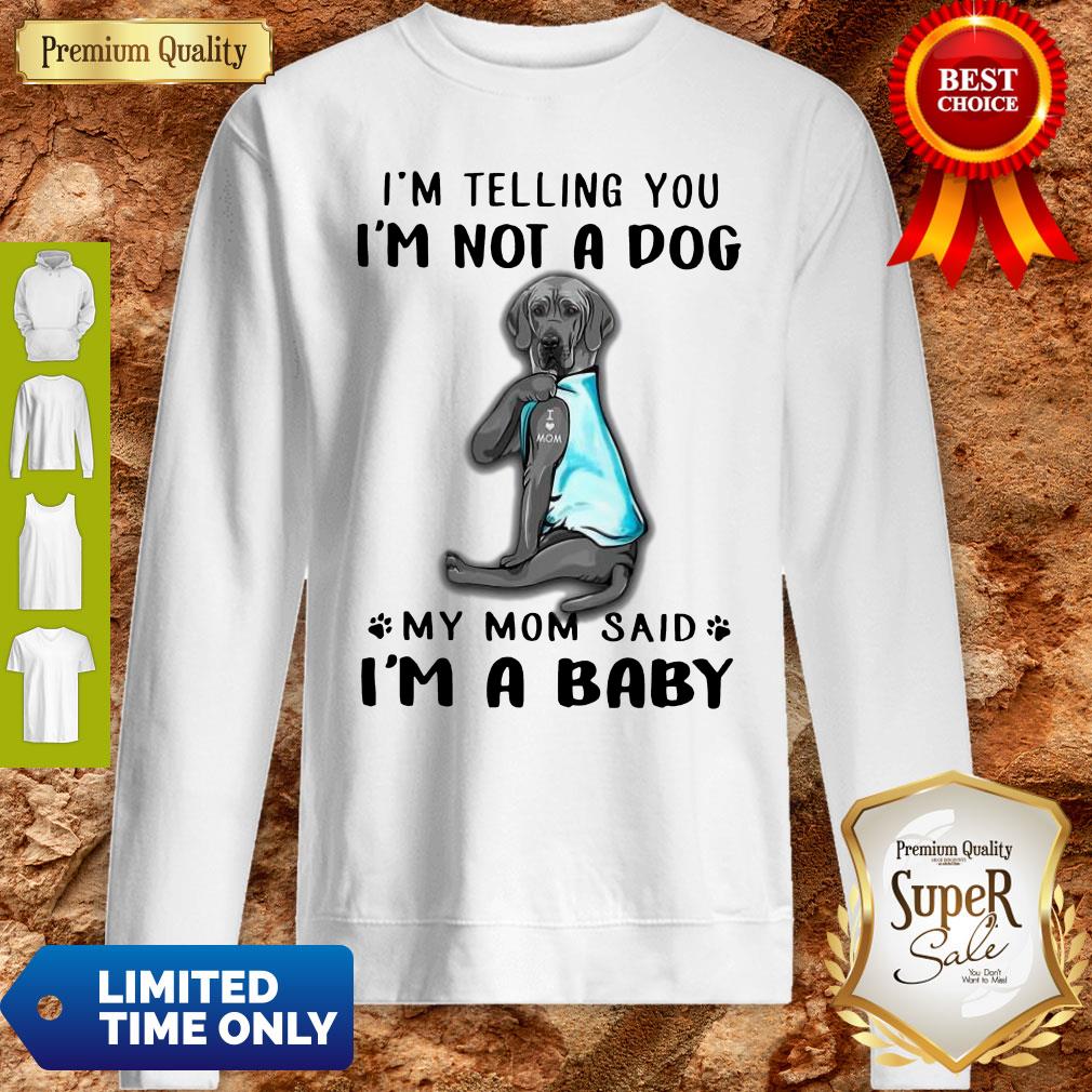 Pretty Great Dane I’m Telling You I’m Not A Dog Shirt
