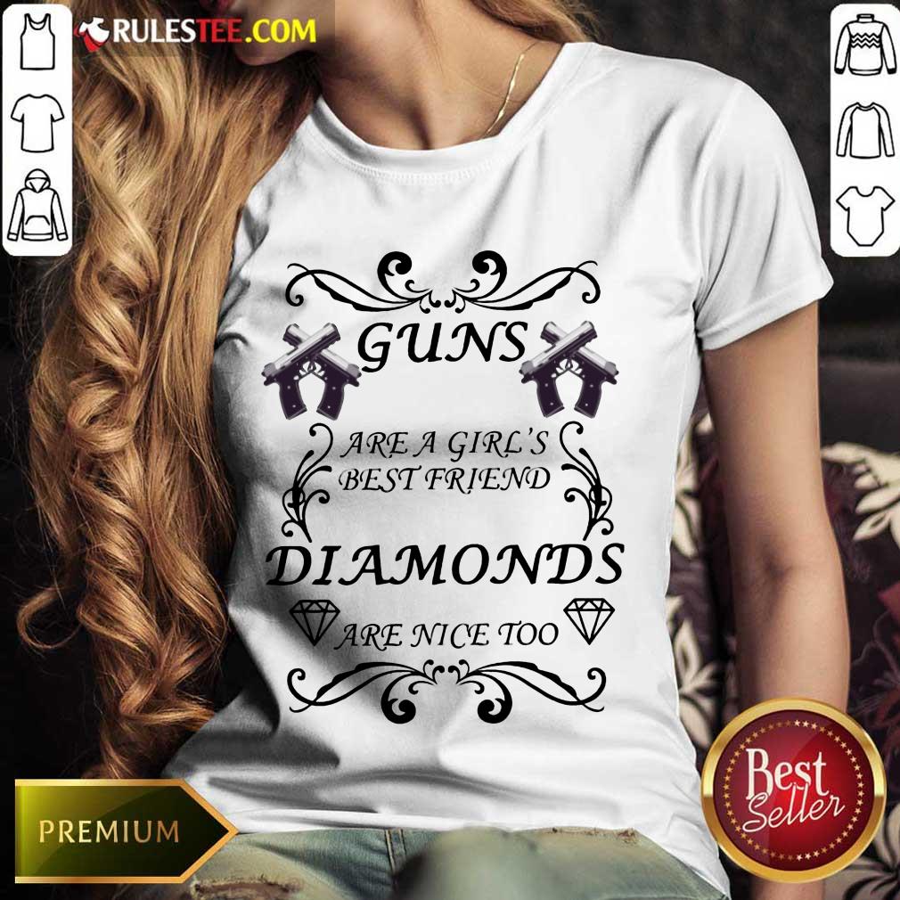 Pretty Guns Are A Girls Best Friend Diamonds Are Nice Too Shirt