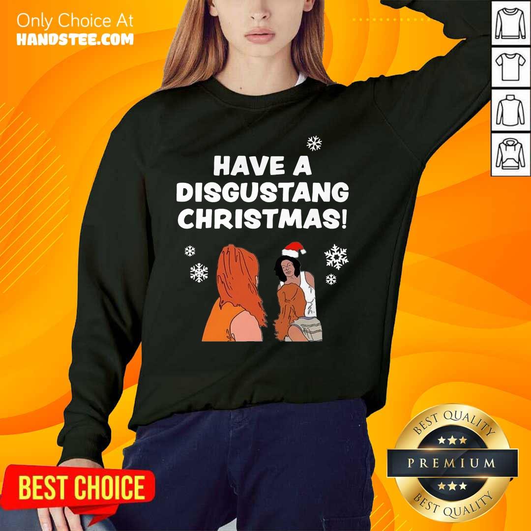 Pretty Have Disgustang Christmas Shirt