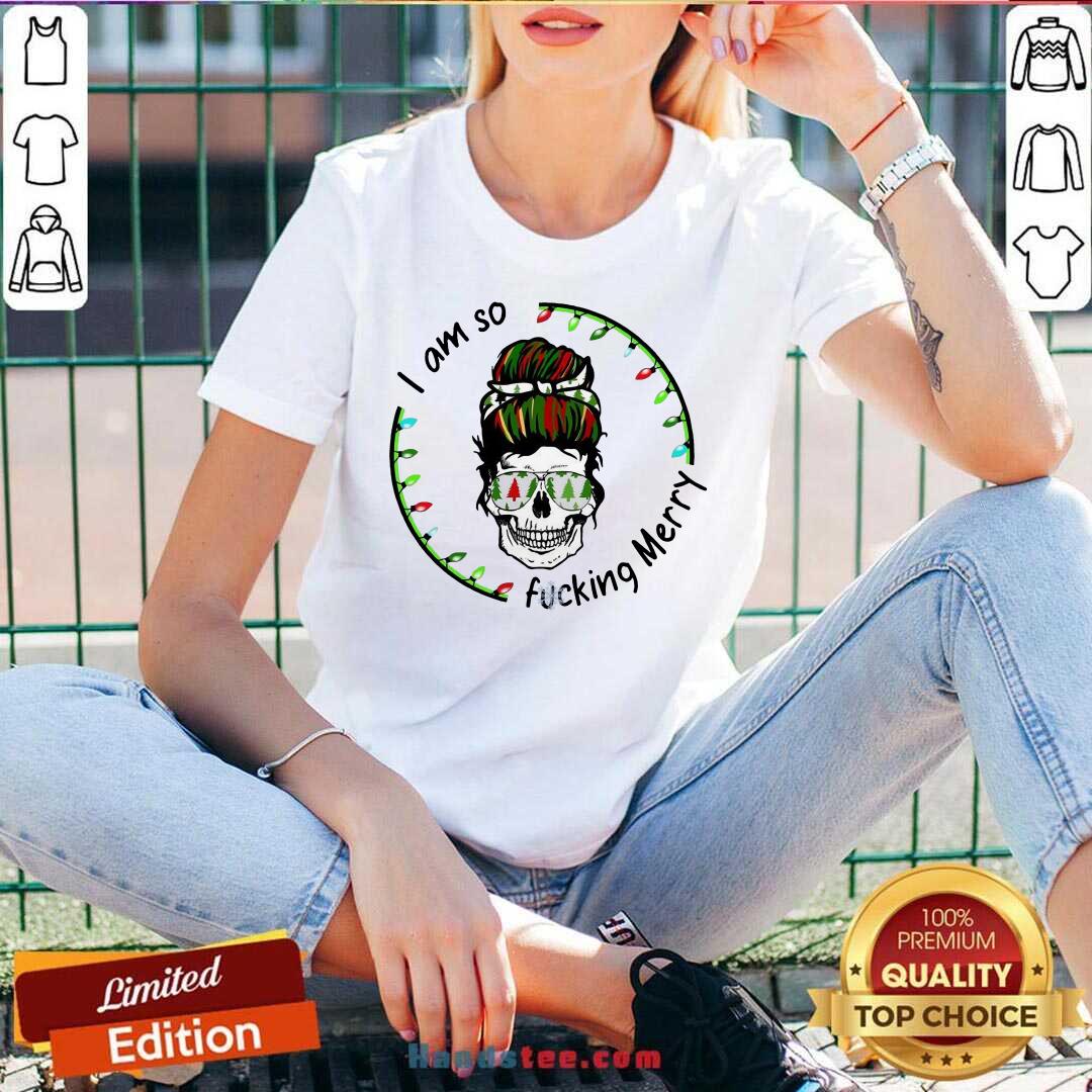 Pretty I Am So Fucking Merry Skull Christmas Shirt