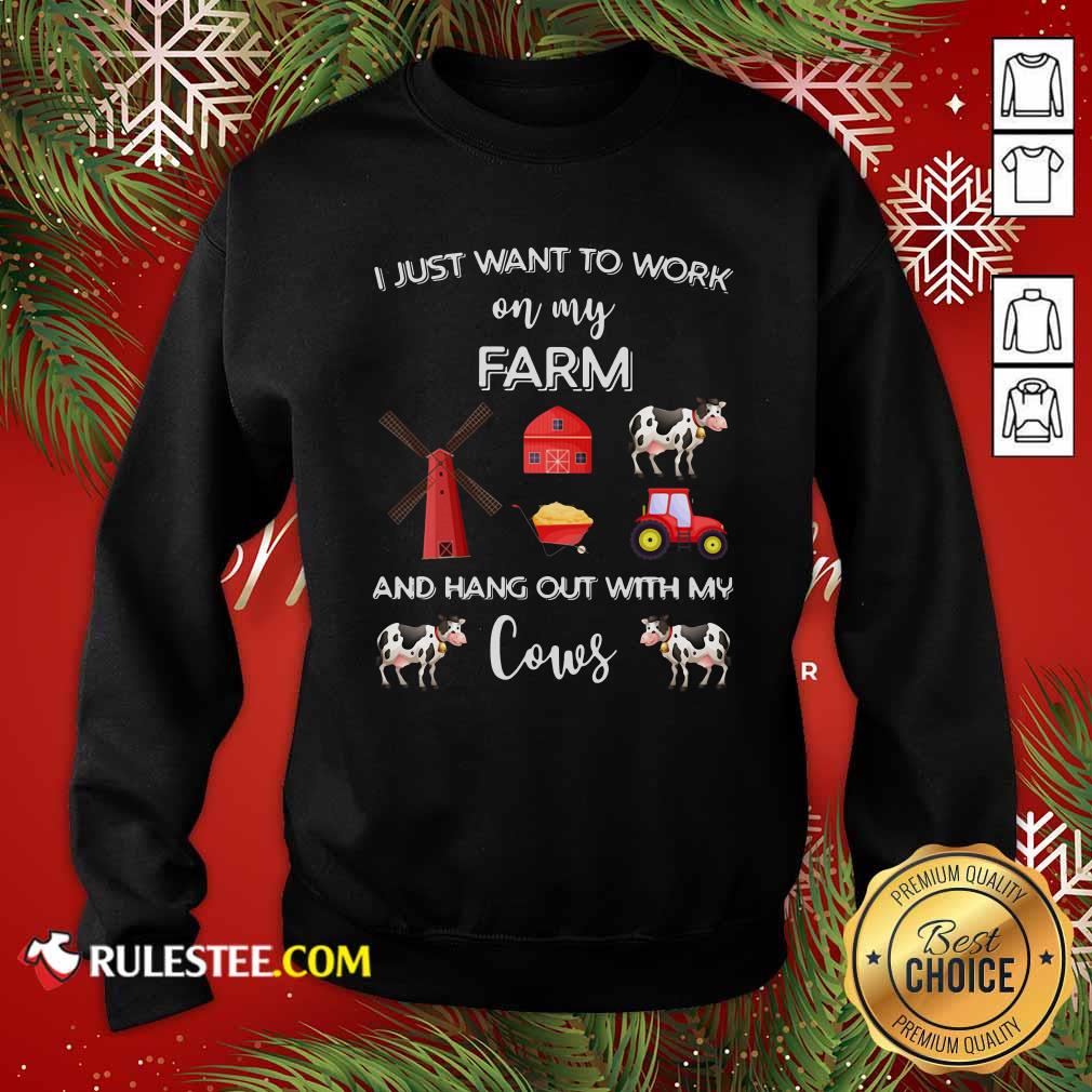 Pretty I Just Want To Work On My Farm And Hang Out With My Cows Shirt