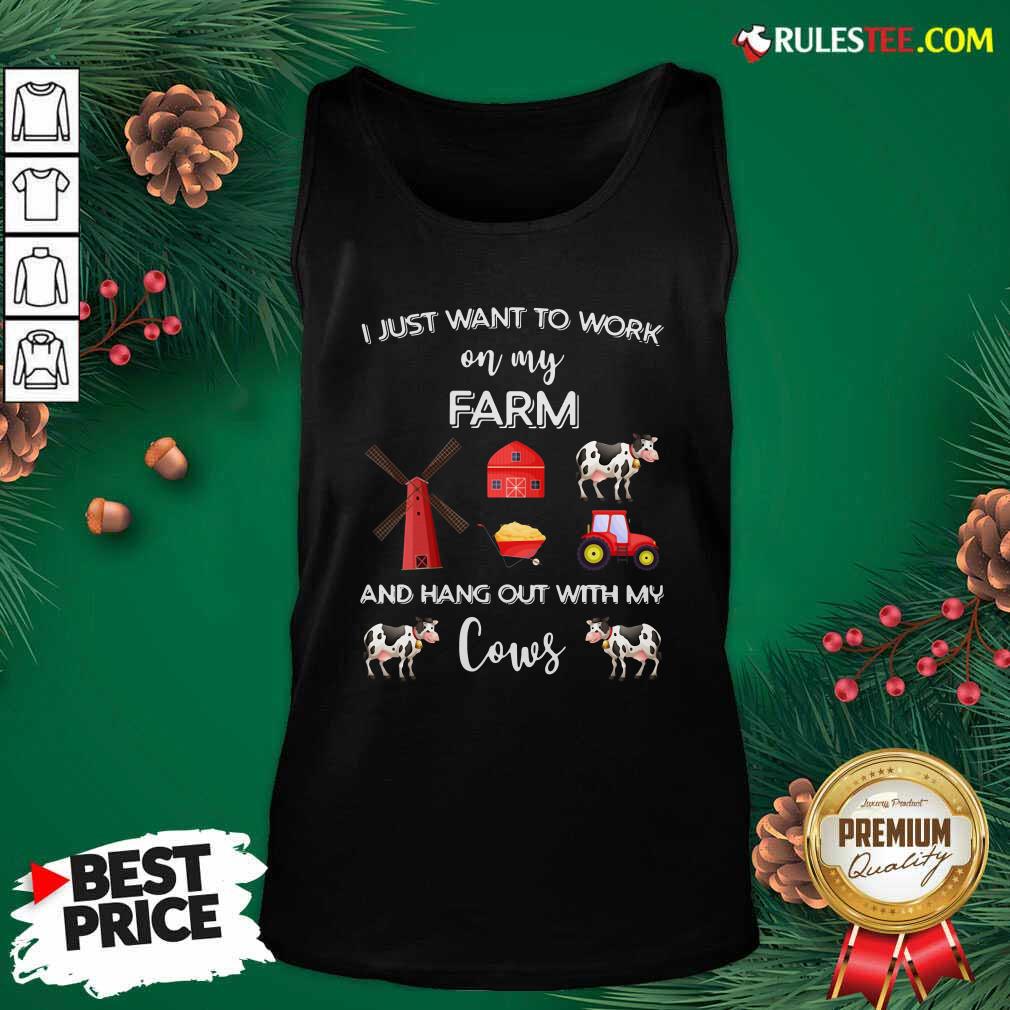 Pretty I Just Want To Work On My Farm And Hang Out With My Cows Shirt