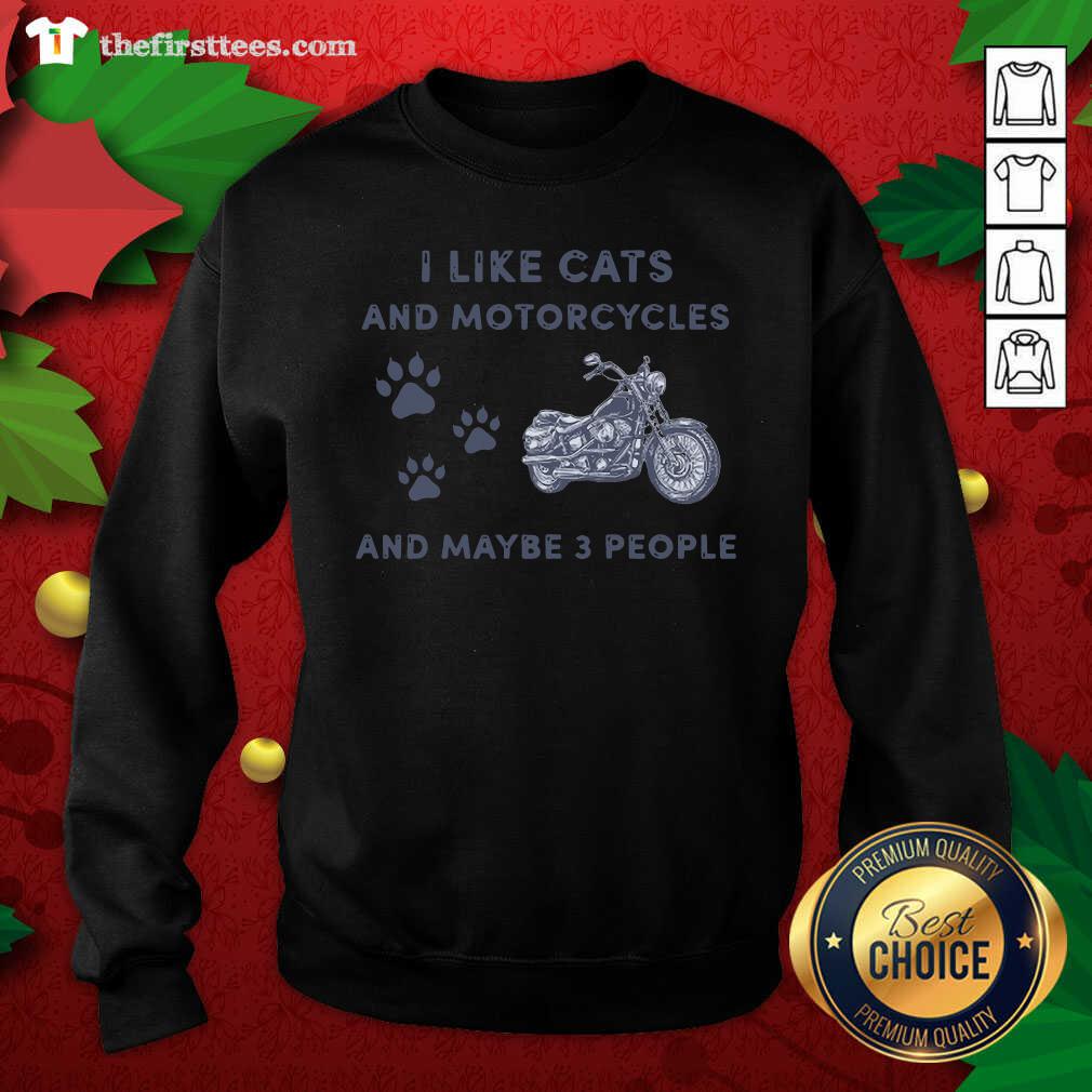 Pretty I Like Cats And Motorcycles And Maybe 3 People Shirt