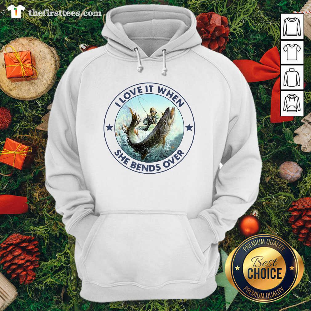 Pretty I Love It When She Bends Over Fishing Shirt