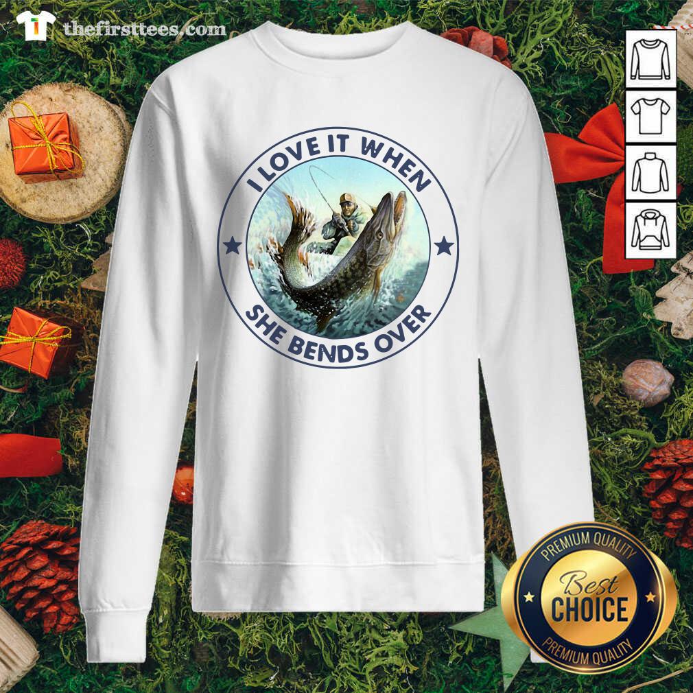 Pretty I Love It When She Bends Over Fishing Shirt