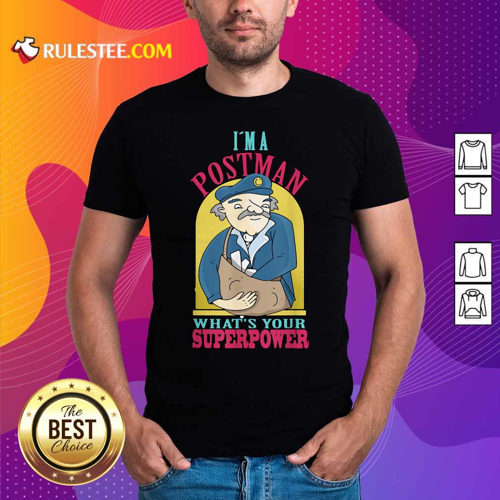 Pretty I’m A Postman What’s Your Superpower Shirt