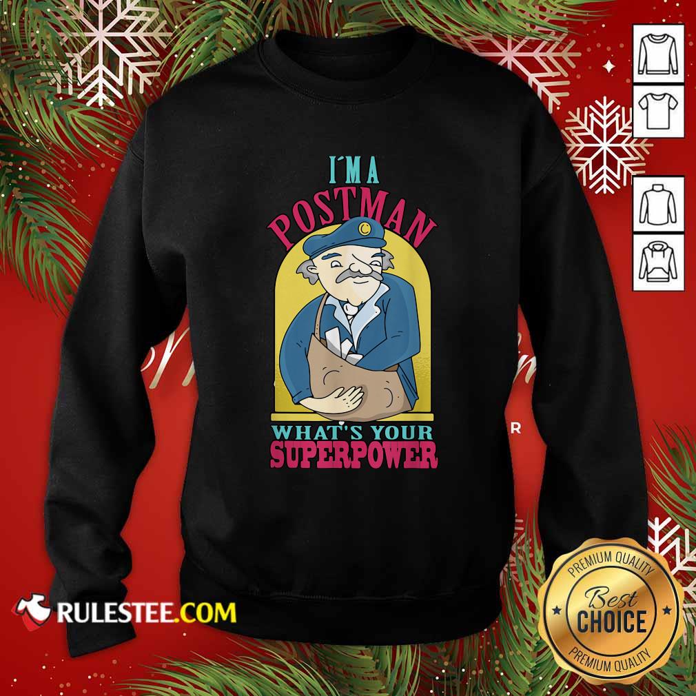 Pretty I’m A Postman What’s Your Superpower Shirt