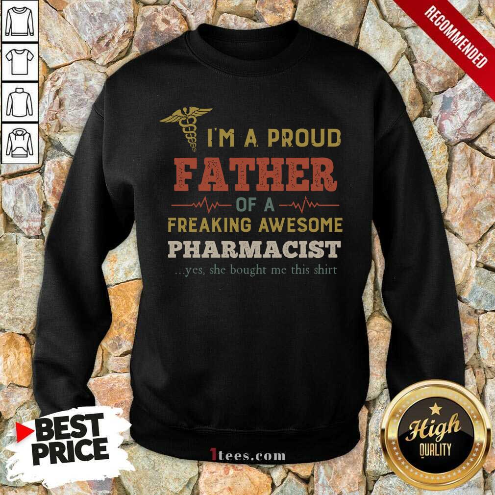 pretty-im-a-proud-father-of-a-freaking-awesome-pharmacsweatshirt.jpg