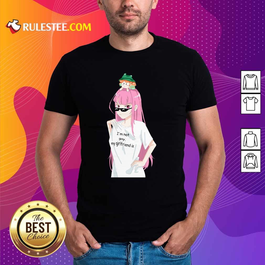 Pretty Im Not Gay My Girlfriend Is Shirt