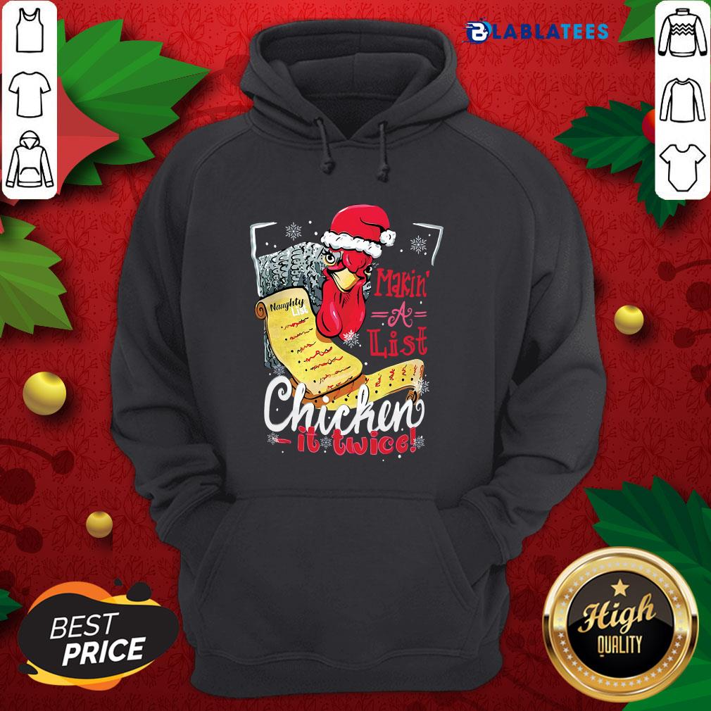 Pretty Making A List Chicken It Twice Christmas Shirt